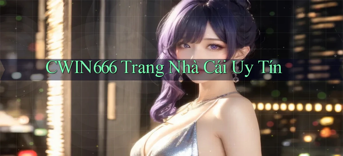 cwin666 trang nhà cái uy tín