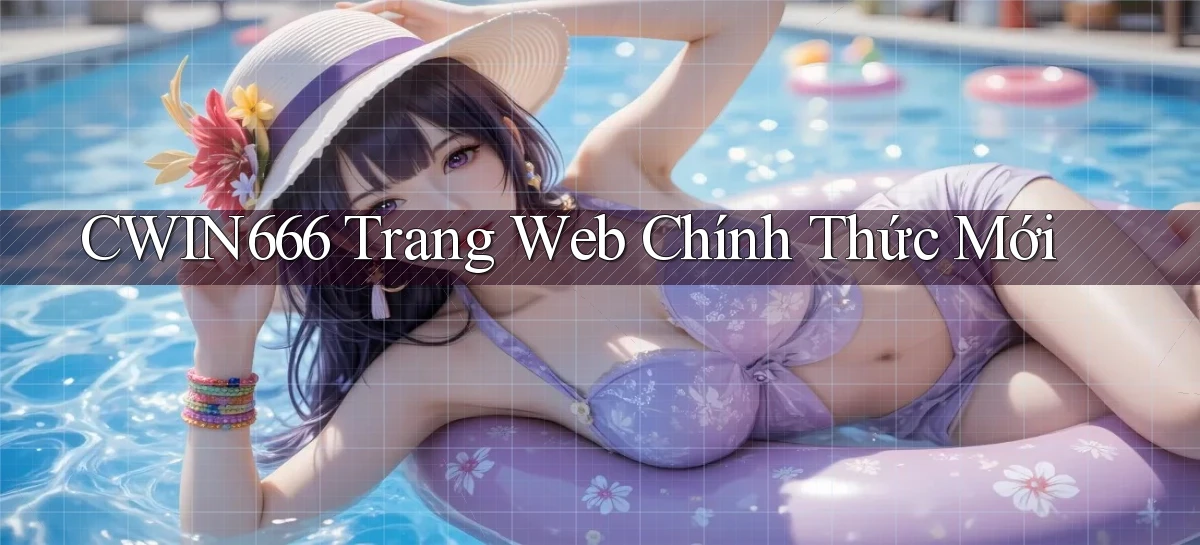 Cwin666  trang web chính thức mới