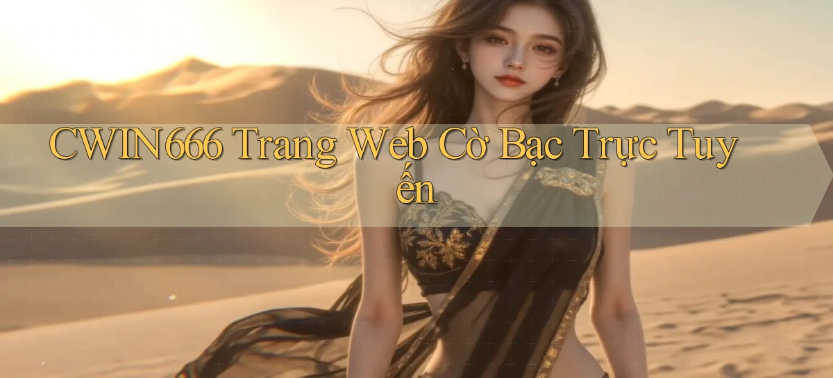 cwin666 trang web cờ bạc trực tuyến