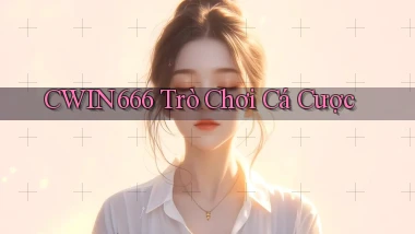 cwin666 trò chơi cá cược