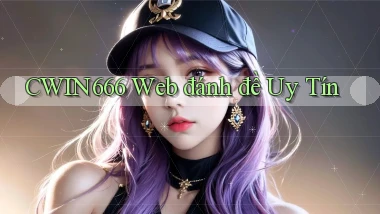 cwin666  web đánh đề uy tín