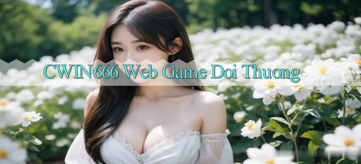 cwin666 web game doi thuong