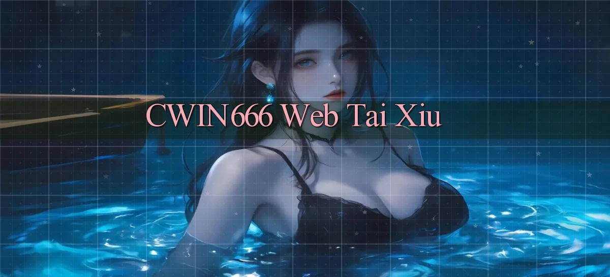 cwin666 web tai xiu