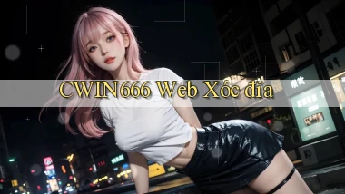 cwin666 web xóc đĩa