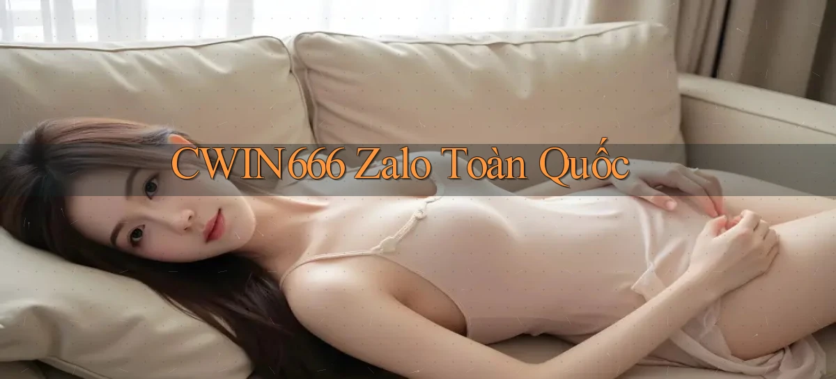cwin666 zalo toàn quốc