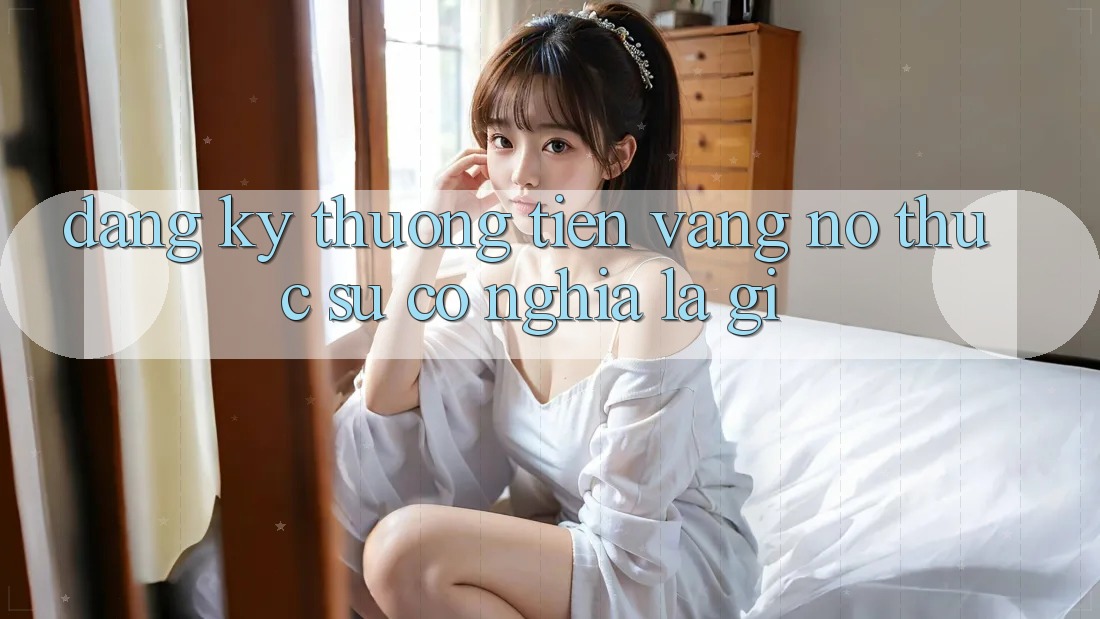 “Đăng Ký Thưởng Tiền Vàng” – Nó Thực Sự Có Nghĩa Là Gì? “Đăng Ký Thưởng Tiền Vàng” – Nó Thực Sự Có Nghĩa Là Gì?