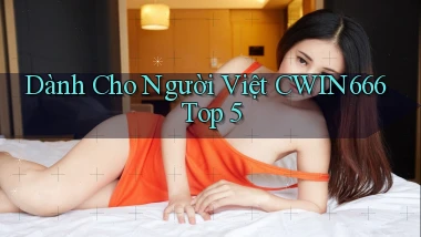 dành cho người việt cwin666 top 5