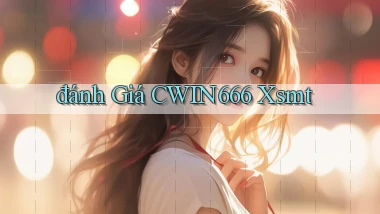 đánh giá cwin666 xsmt