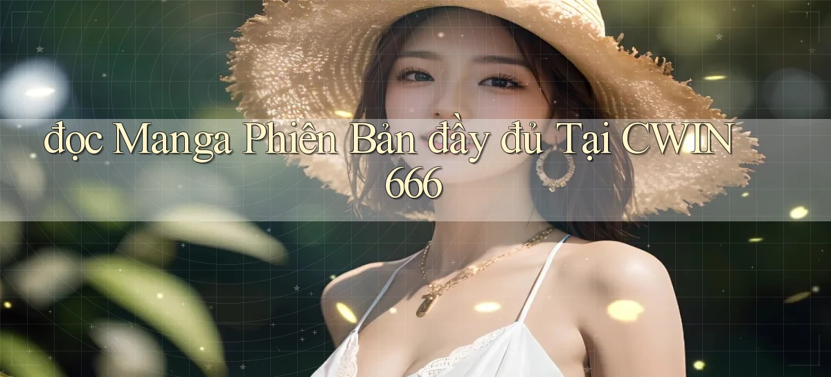 đọc manga phiên bản đầy đủ tại cwin666