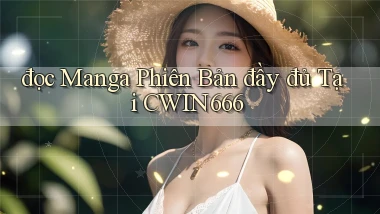 đọc manga phiên bản đầy đủ tại cwin666