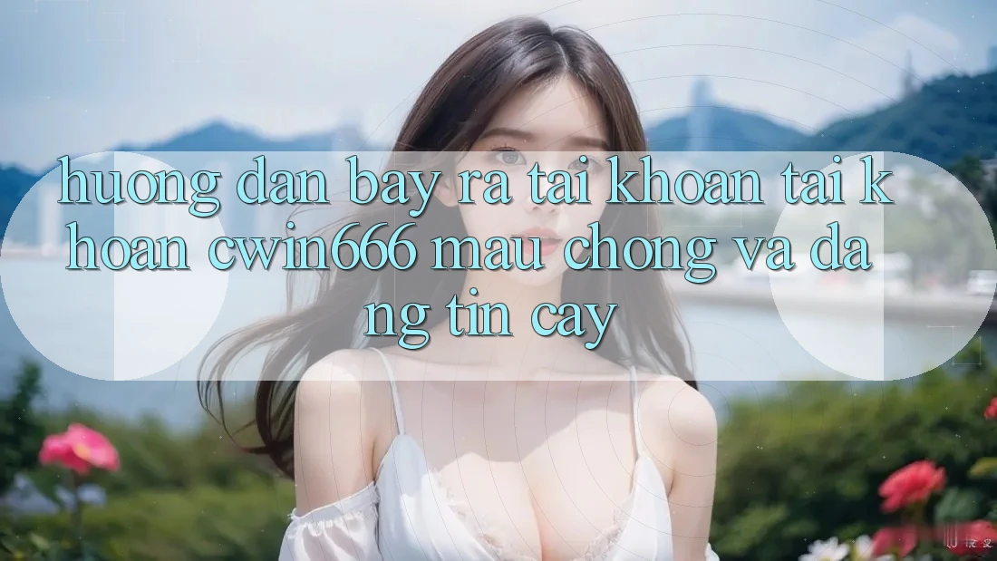 Hướng Dẫn Bày ra tài khoản Tài Khoản Cwin666 Mau Chóng và Đáng tin cậy Hướng Dẫn Bày ra tài khoản Tài Khoản Cwin666 Mau Chóng và Đáng tin cậy
