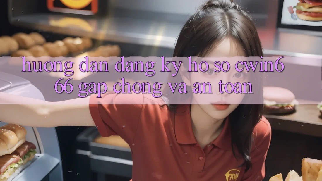 Hướng Dẫn Đăng Ký Hồ sơ Cwin666 Gấp Chóng và An Toàn