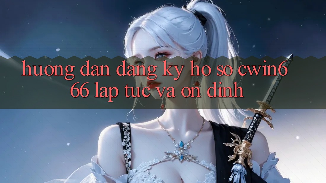 Hướng Dẫn Đăng ký Hồ sơ Cwin666 Lập tức và Ổn định Hướng Dẫn Đăng ký Hồ sơ Cwin666 Lập tức và Ổn định