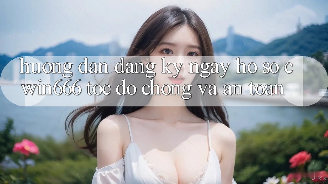 Hướng Dẫn Đăng ký ngay Hồ sơ Cwin666 Tốc độ Chóng và An Toàn Hướng Dẫn Đăng ký ngay Hồ sơ Cwin666 Tốc độ Chóng và An Toàn