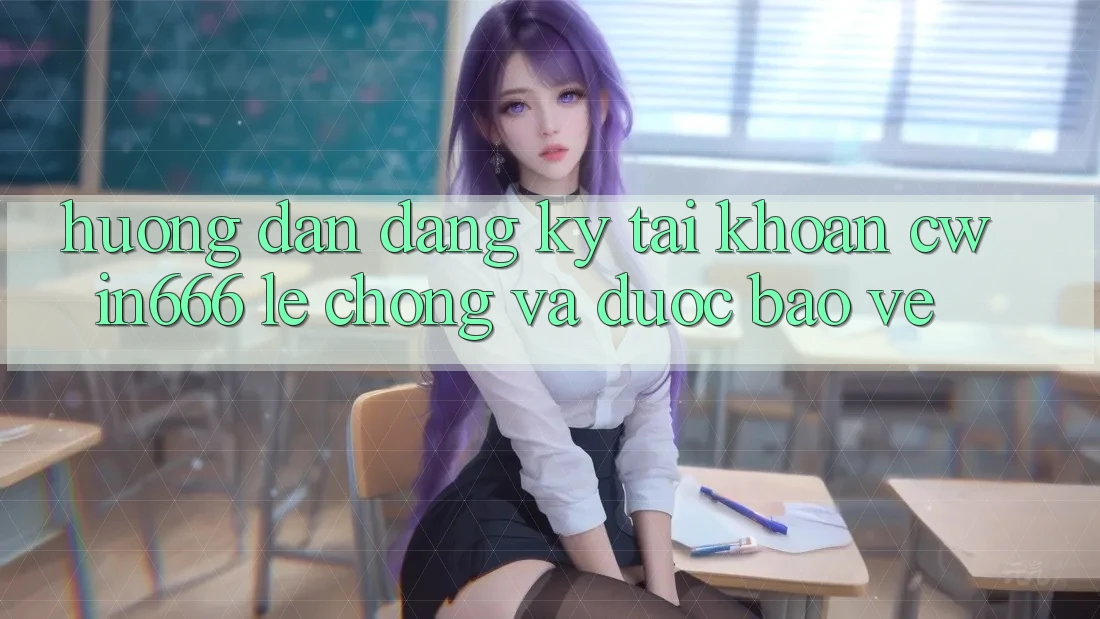 Hướng Dẫn Đăng Ký Tài Khoản Cwin666 Lẹ Chóng và Được bảo vệ