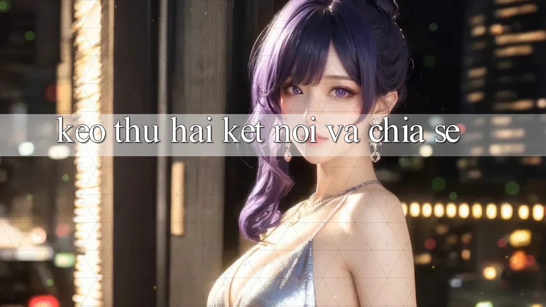 “Kèo” thứ hai: Kết nối và chia sẻ “Kèo” thứ hai: Kết nối và chia sẻ