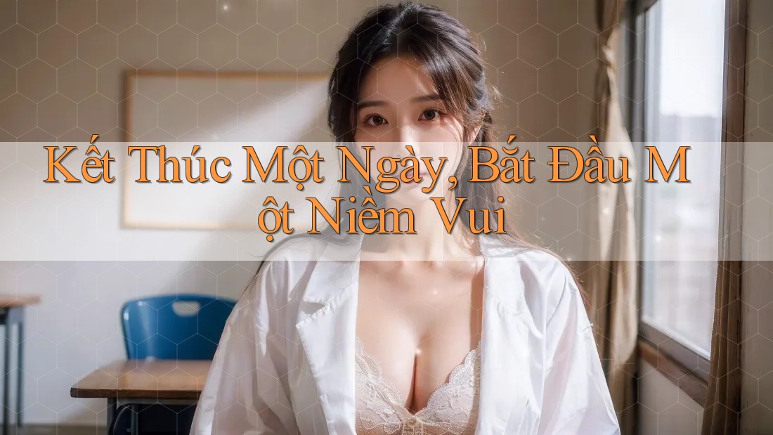 Kết Thúc Một Ngày, Bắt Đầu Một Niềm Vui