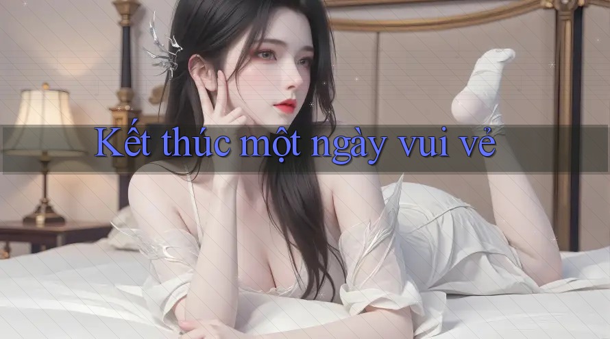 Kết Thúc Một Ngày Vui Vẻ Kết Thúc Một Ngày Vui Vẻ