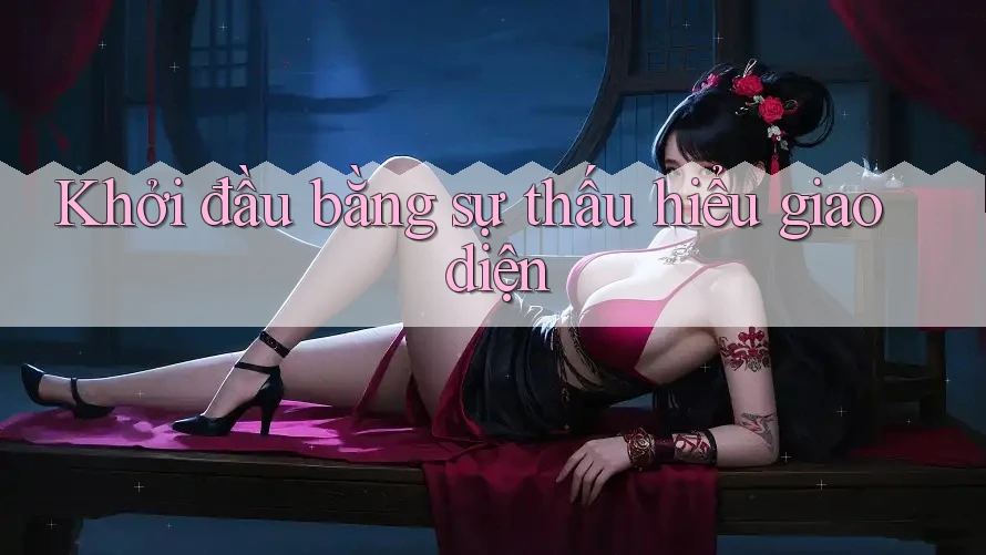 Khởi đầu bằng sự thấu hiểu giao diện Khởi đầu bằng sự thấu hiểu giao diện
