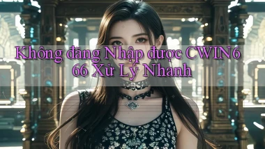 không đăng nhập được cwin666 xử lý nhanh
