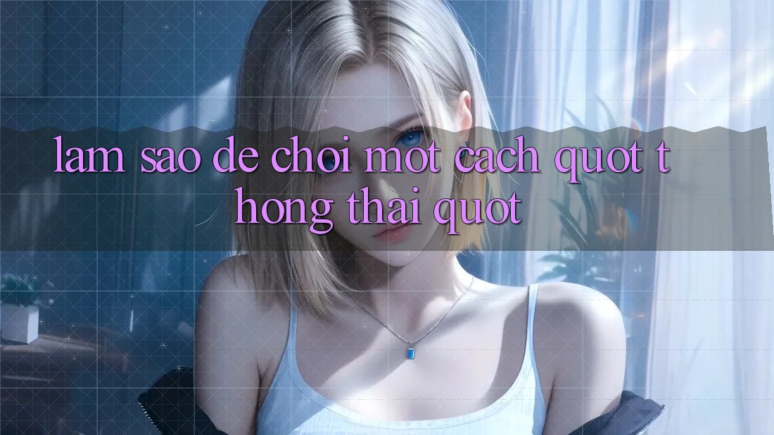 Làm Sao Để Chơi Một Cách " Thông Thái" ? Làm Sao Để Chơi Một Cách " Thông Thái" ?