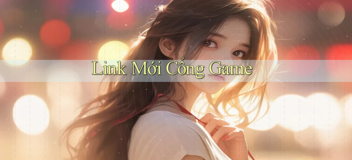 link mới Cổng game