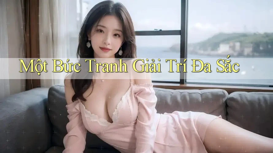 Một Bức Tranh Giải Trí Đa Sắc