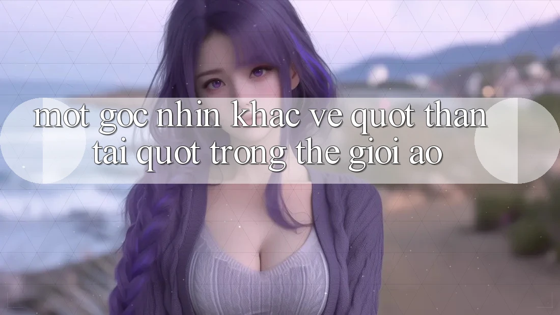 Một Góc Nhìn Khác Về " Thần Tài" Trong Thế Giới Ảo Một Góc Nhìn Khác Về " Thần Tài" Trong Thế Giới Ảo