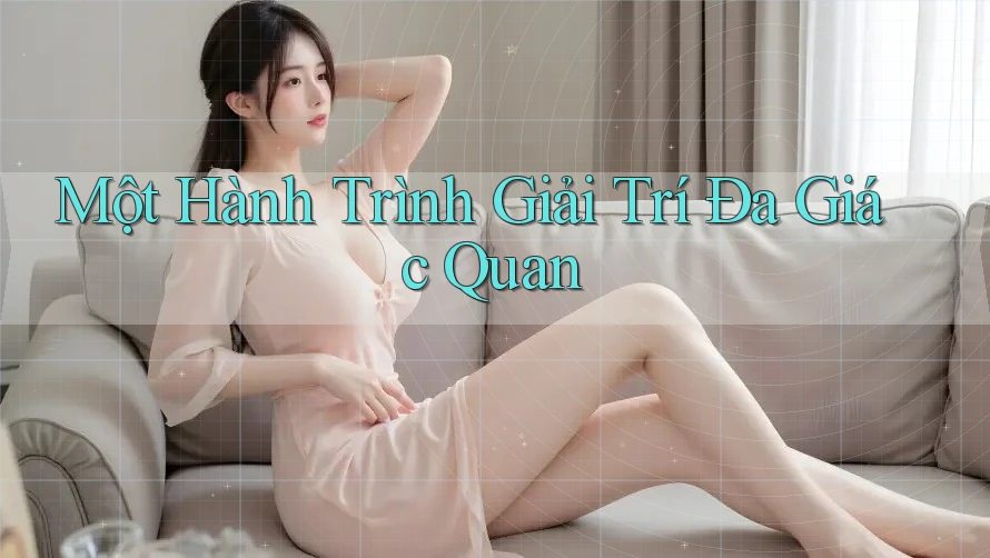 Một Hành Trình Giải Trí Đa Giác Quan