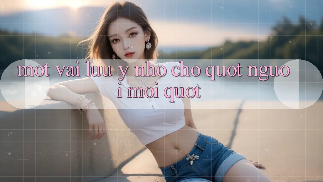 Một vài lưu ý nhỏ cho " người mới" Một vài lưu ý nhỏ cho " người mới"