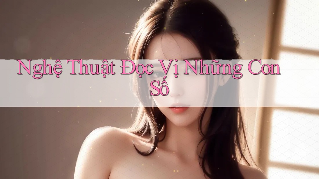 Nghệ thuật đọc vị những con số