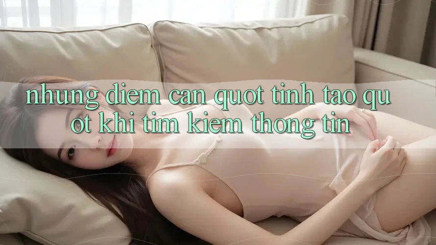 Những Điểm Cần " Tỉnh Táo" Khi Tìm Kiếm Thông Tin Những Điểm Cần " Tỉnh Táo" Khi Tìm Kiếm Thông Tin