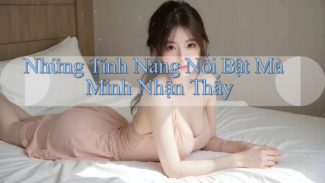 Những tính năng nổi bật mà mình nhận thấy