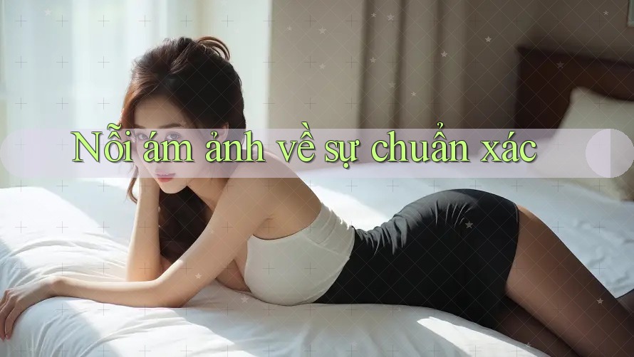 Nỗi ám ảnh về sự chuẩn xác