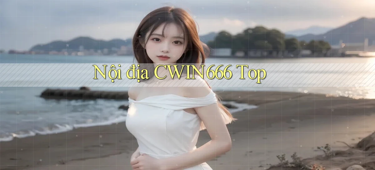 nội địa cwin666 top