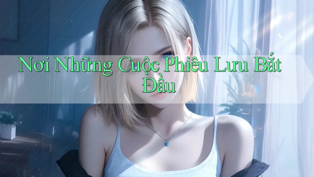 Nơi Những Cuộc Phiêu Lưu Bắt Đầu Nơi Những Cuộc Phiêu Lưu Bắt Đầu