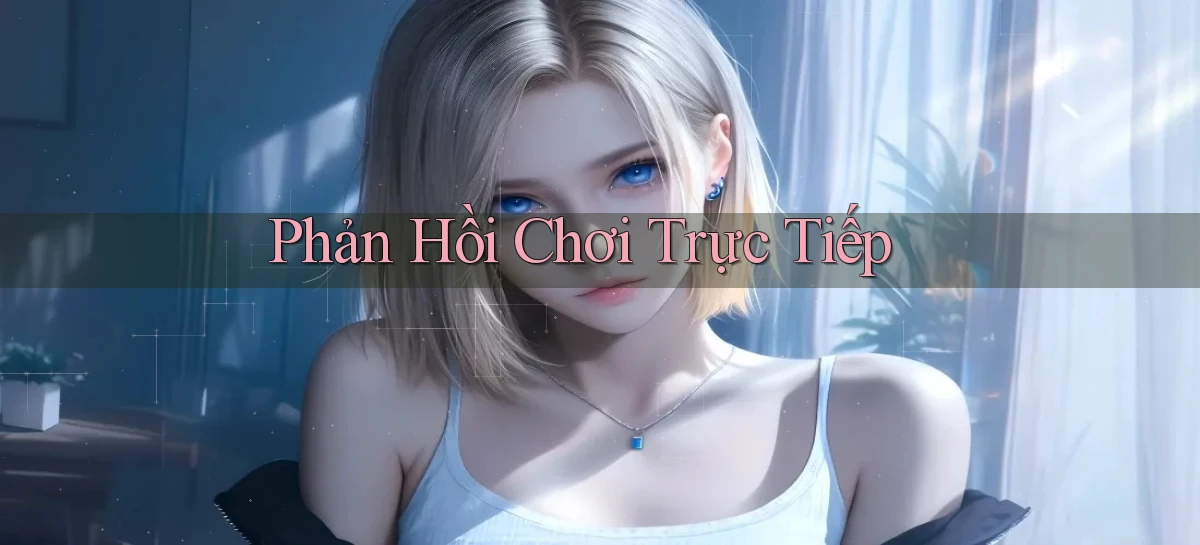Phản hồi Chơi trực tiếp