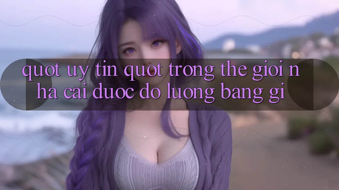 " Uy Tín" Trong Thế Giới Nhà Cái: Được Đo Lường Bằng Gì?