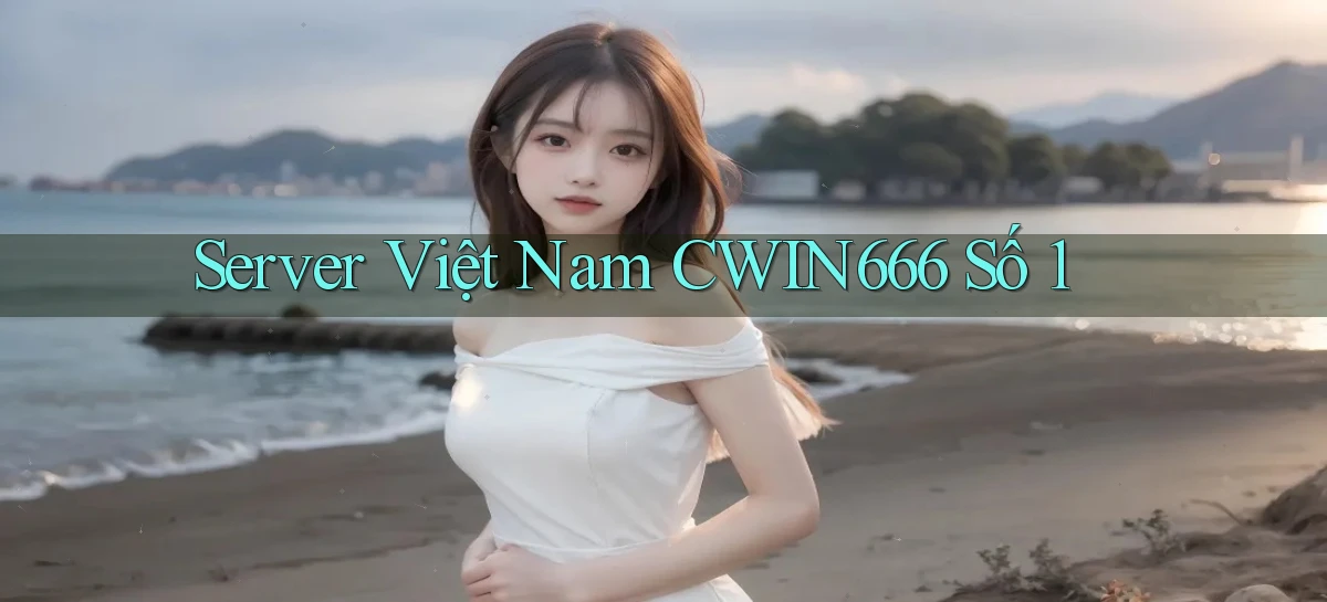 server việt nam cwin666 số 1