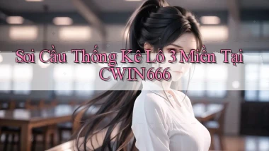 soi cầu thống kê lô 3 miền tại cwin666