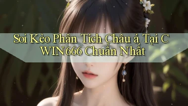 soi kèo phân tích châu á tại cwin666 chuẩn nhất