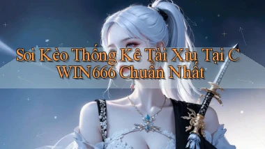 soi kèo thống kê tài xỉu tại cwin666 chuẩn nhất