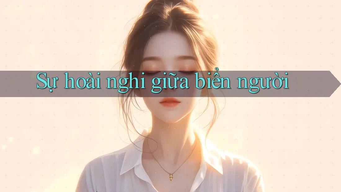 Sự hoài nghi giữa biển người