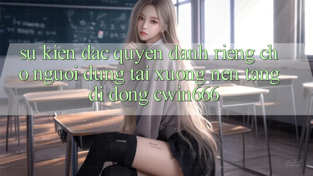 Sự kiện Đặc Quyền Dành Riêng Cho Người dùng Tải xuống Nền tảng di động Cwin666