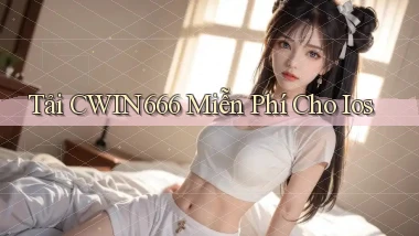 tải cwin666 miễn phí cho ios