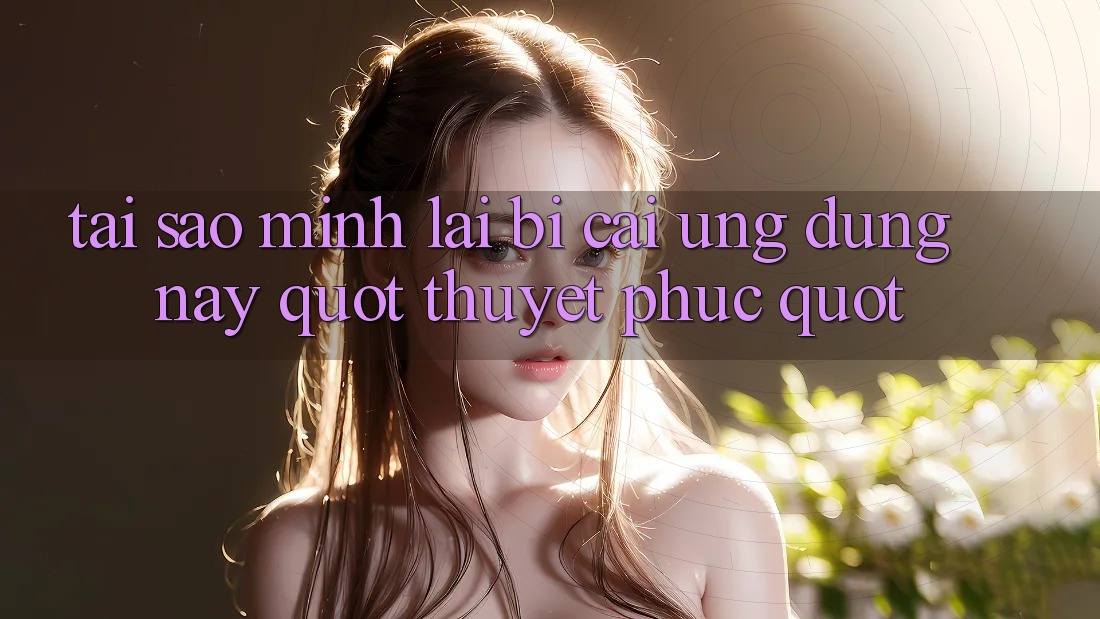 Tại sao mình lại bị cái ứng dụng này " thuyết phục" ? Tại sao mình lại bị cái ứng dụng này " thuyết phục" ?