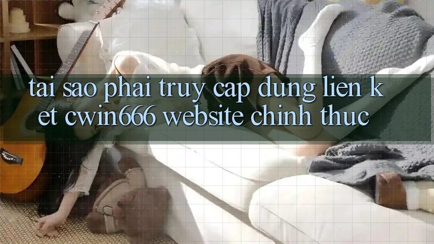 Tại Sao Phải Truy Cập Đúng Liên kết Cwin666 Website Chính Thức?