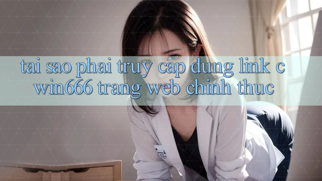 Tại Sao Phải Truy Cập Đúng Link Cwin666 Trang web Chính Thức? Tại Sao Phải Truy Cập Đúng Link Cwin666 Trang web Chính Thức?