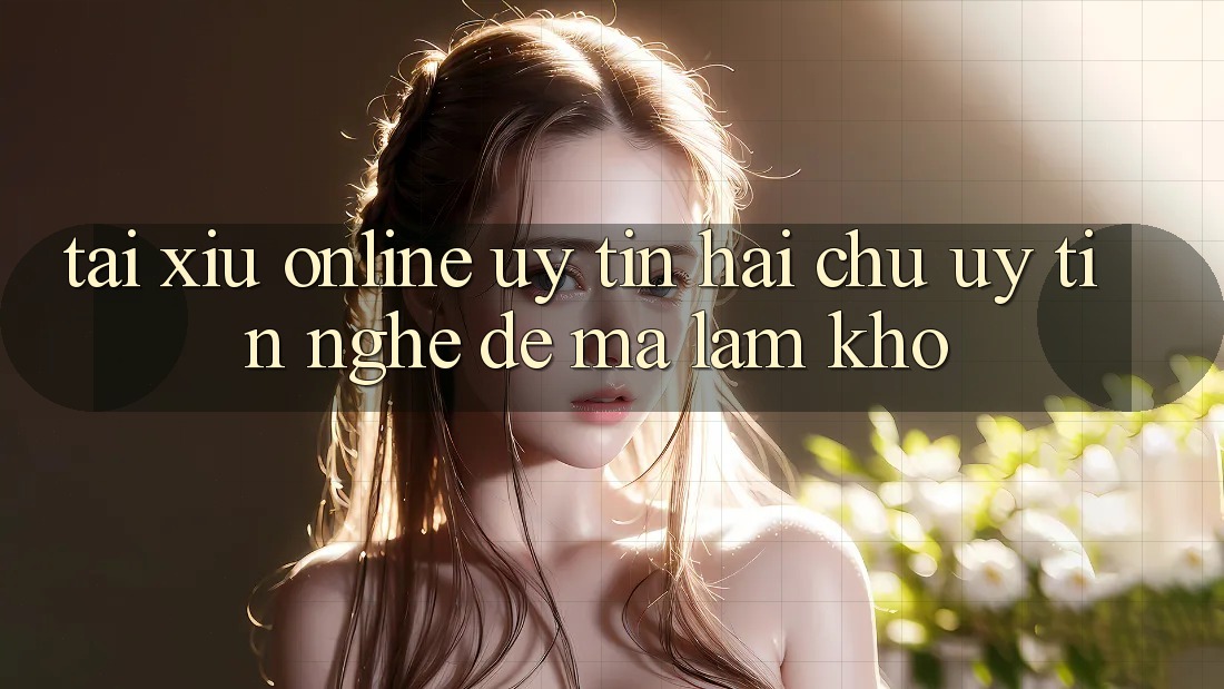“Tài Xỉu Online Uy Tín” – Hai Chữ “Uy Tín” Nghe Dễ Mà Làm Khó
