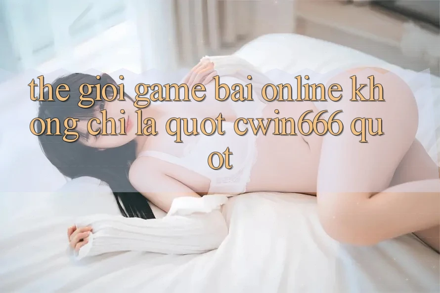 Thế Giới Game Bài Online: Không Chỉ Là " Cwin666"